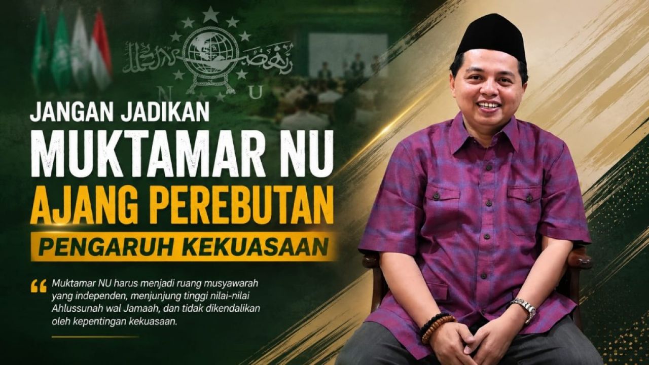 Jangan Jadikan Muktamar NU Ajang Perebutan Pengaruh Kekuasaan