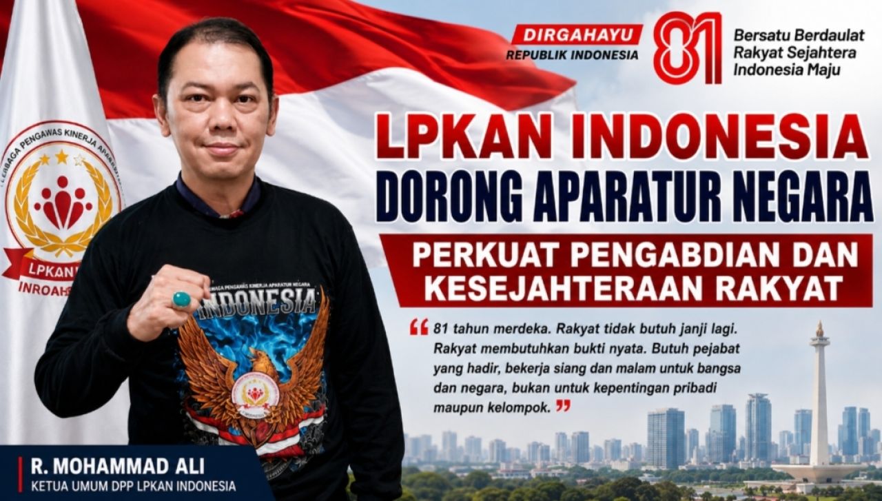 HUT ke-81 RI, LPKAN Indonesia Dorong Aparatur Negara Perkuat Pengabdian dan Kesejahteraan Rakyat